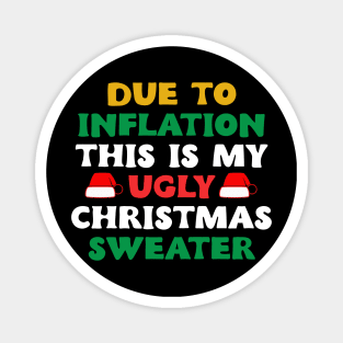 Funny Due to Inflation This is My Ugly Sweater For Christmas Magnet